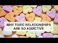 This is why toxic relationships are so addictive