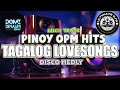 TAGALOG LOVESONGS DISCO MEDLY OPM HITS DOMZ DESALES REMIX