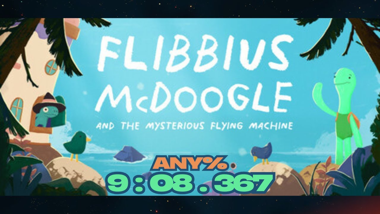 Flibbius McDoogle | Any% in 
