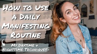 MY DAILY MANIFESTING ROUTINE | Daytime + Nighttime Techniques to Manifest Anything Fast