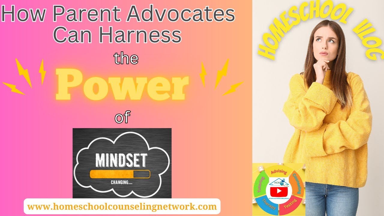 Harnessing The Power of Mindset // Parent Advocacy // Homeschool Counseling Network // HCN Vlog