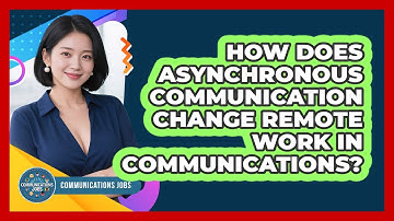 How Does Asynchronous Communication Change Remote Work In Communications? - Communications Jobs