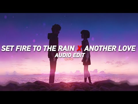 Set Fire To The Rain X Another Love - Adele X Tom Odell