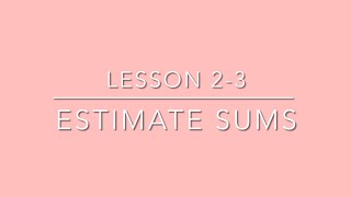 (4th Grade) Lesson 2-3 Estimate Sums