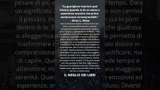 La guarigione inizia quando dai senso a esperienze emotive incomprensibili — Brian L. Weiss