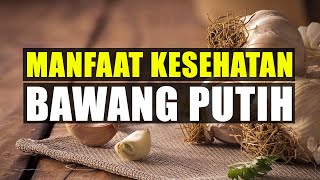 10 Manfaat Kesehatan Bawang Putih