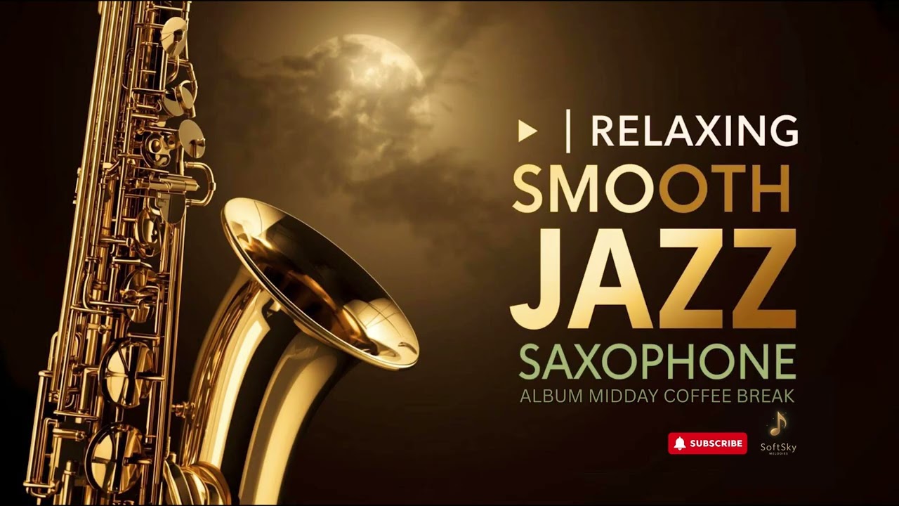 Smooth Jazz Saxophone ⛲Midday Coffee Break Jazz for Relaxation & Calm Focus Full album
