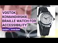 Reviewing the Vostok KOMANDIRSKIE Braille Watch for the Visually Impaired