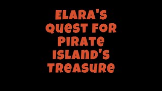 Elara's Quest for Pirate Island's Treasure