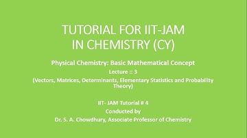 IIT-JAM Chemistry Tutorial#4: Basic Mathematical Concept 3: Matrix-Determinant, Vector, Probability