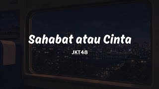 Sahabat atau Cinta - JKT48