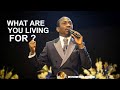 WHAT ARE YOU LIVING FOR ? | DR PASTOR PAUL ENENCHE SERMON FEB 2020