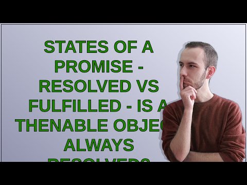 States of a promise - resolved vs fulfilled - Is a thenable object always resolved?
