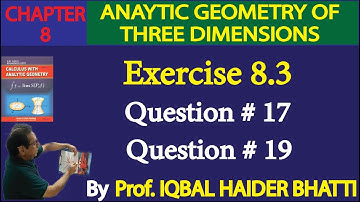 Chap#8 |Analytic Geometry of 3, dimensions| Ex 8.3 Question # 17 & 19 |Calculus by SM Yusuf lec 34