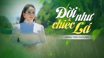 ĐỜI NHƯ CHIẾC LÁ - Anna Yến Phượng |S.T Tiều Phu |MV 4K Nhạc trữ tình Phật Giáo Hay Nhất