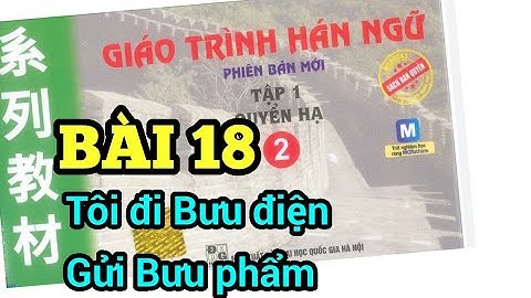 Học Tiếng Trung Hán ngữ 2 Bài 18 Tôi đi Bưu điện gửi bưu phẩm