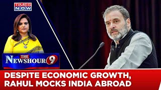 Why Did RaGa  Mock India Abroad? Why Liberals Ignoring India's Economic Growth? | Newshour Debate