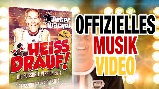 **Heiss drauf! (Wir holen den Pokal dieses Jahr) - Peter Wackel - (offizielles Video)