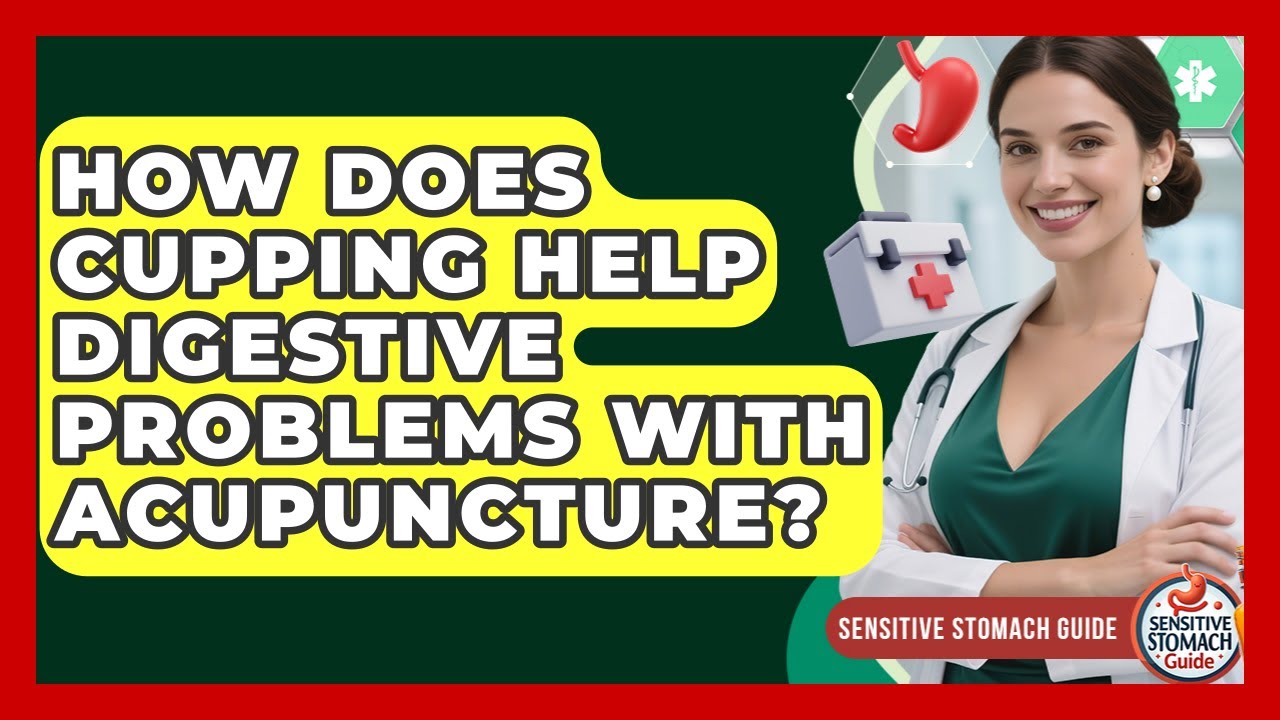 How Does Cupping Help Digestive Problems With Acupuncture? - Sensitive Stomach Guide