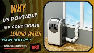 Why lg portable air conditioner leaking water from bottom Troubleshooting tips