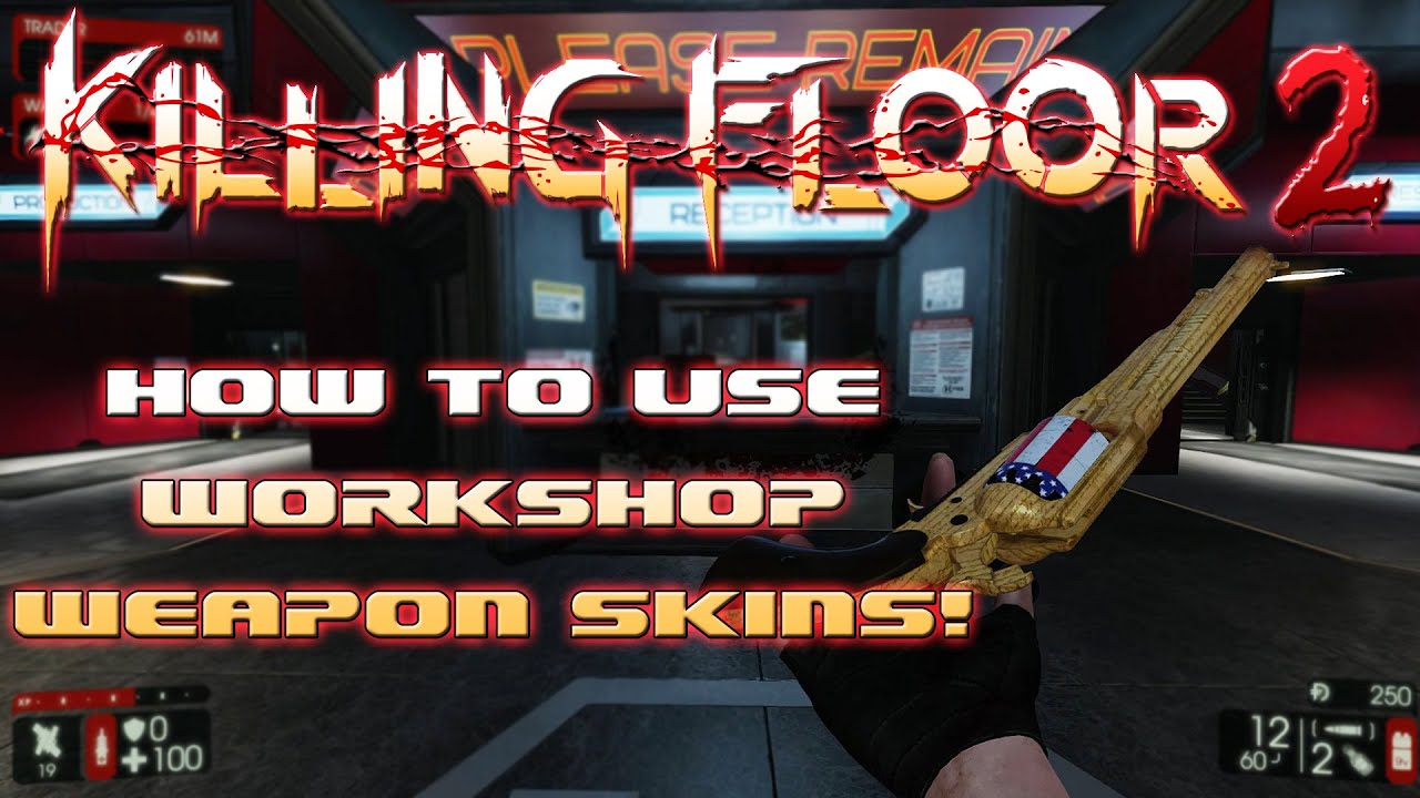 Killing Floor 2 How To Use Steam Workshop Weapon Skins Youtube