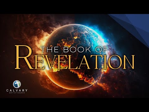 The Book of Revelation • Lesson 38 • Wednesday Evening at Calvary