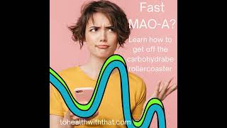 MAOA Fast and the Carbohydrate Rollercoaster