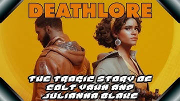 DEATHLORE EP. 2 - The Tragic Story Of Colt Vahn & Julianna Blake (Deathloop Lore Series)