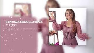 Elnarə Abdullayeva - Ay Ömrüm 2023