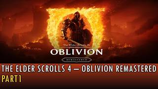 [01] Walkthrough - The Elder Scrolls 4 - Oblivion Remastered - Part01