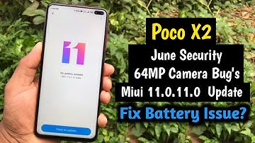 Poco X2 New Update Miui 11.0.11.0 🤪 Fix Battery Issue? June Security | 64 MP Camera Issue