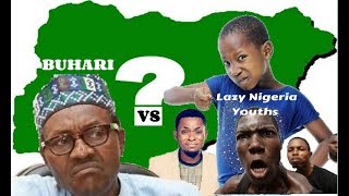 Lazy Nigerian Youths Rip Buhari Apart - (Mark Angel & Emmanuella?). screenshot 1