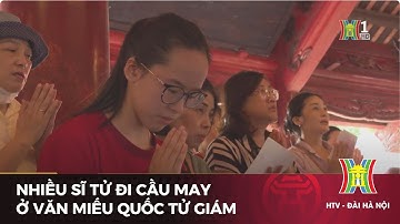Nhiều sĩ tử đi cầu may ở Văn Miếu Quốc Tử Giám | Tin tức mới nhất hôm nay