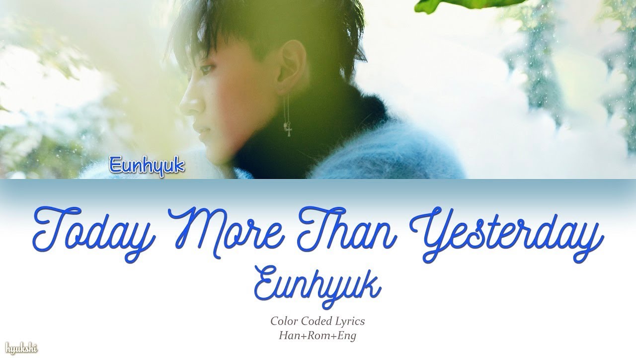 Eunhyuk 은혁 Today More Than Yesterday 어제보다 오늘 더 널 Color Coded Lyrics Han Rom Eng Youtube