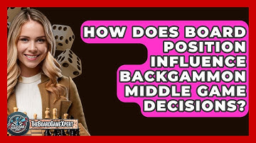 How Does Board Position Influence Backgammon Middle Game Decisions? - The Board Game Xpert