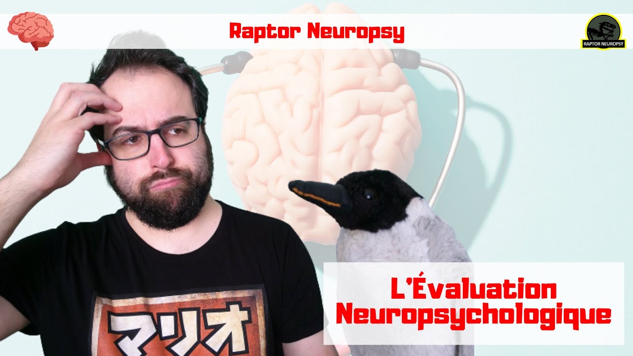 L'Évaluation Neuropsychologique (Raptor Neuropsy - Ep. 11)