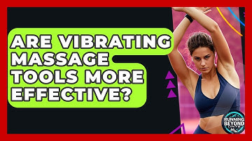 Are Vibrating Massage Tools More Effective? - Running Beyond Limits