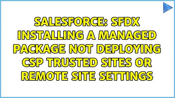 SFDX installing a managed package not deploying CSP trusted sites or remote site settings
