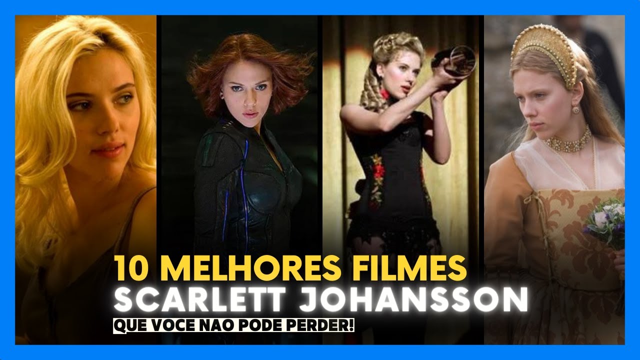 OS 10 MELHORES FILMES DE SCARLETT JOHANSSON QUE VOCÊ NÃO PODE PERDER ...