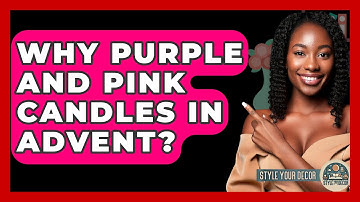 Why Purple And Pink Candles In Advent? - Style Your Decor