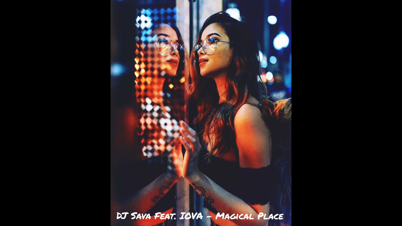 DJ Sava Feat. IOVA - Magical Place