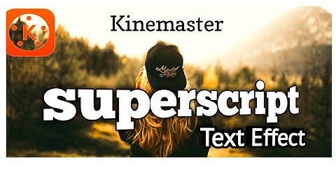 Superscript Text Effect in kinemaster tutorial #kinemaster