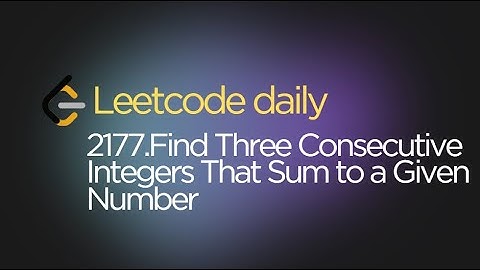 Leetcode (Medium)  2177 Find Three Consecutive Integers That Sum to Given Number | Math | Simulation