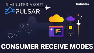 5 Minutes About Pulsar | Consumer Receive Modes