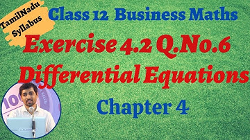 12th Business Maths | Exercise 4.2 Q.No.6 | Differential Equations |வகைக்கெழுச்சமன்பாடுகள்