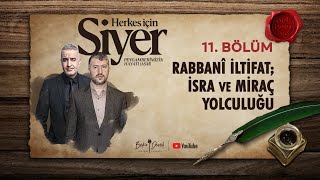 Herkes İçin Siyer | 11. Bölüm | Rabbanî İltifat: İsra ve Miraç Yolculuğu