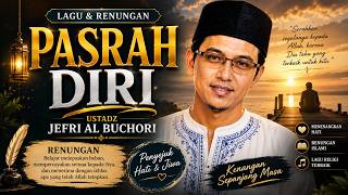 Pasrah Diri  | Lagu & Renungan Ustadz Jefri Al Buchori (Uje) | Penyejuk Hati Kenangan Sepanjang Masa