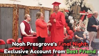 Revealing the Truth: Noah Presgrove's Best Friend Speaks Out About His Final Night | #StevenNewsTV |