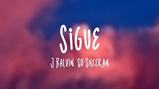 Sigue - J Balvin, Ed Sheeran (Lyrics Video)