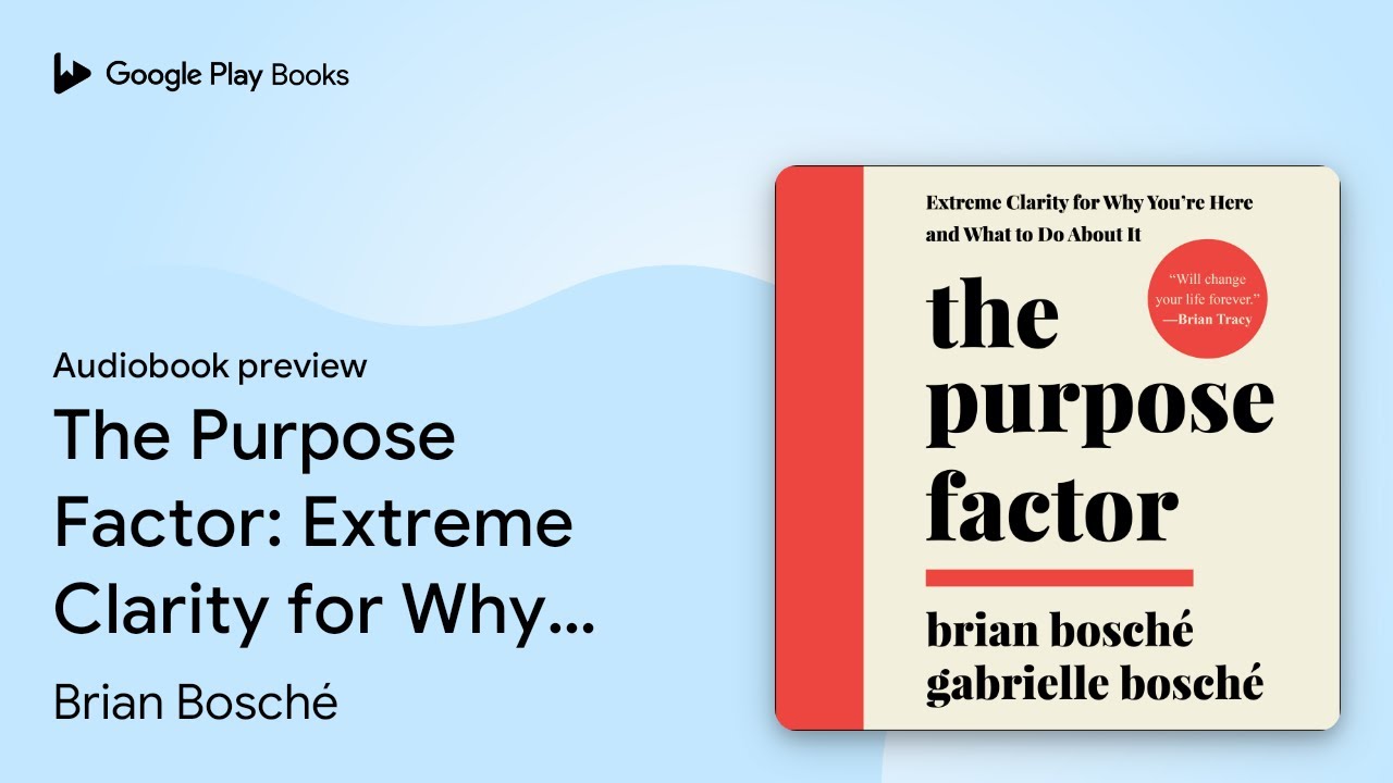 The Purpose Factor: Extreme Clarity for Why… by Brian Bosché · Audiobook preview